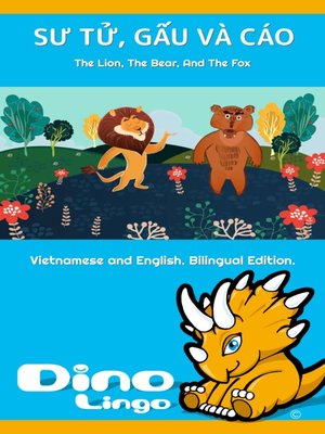 cover image of SƯ TỬ, GẤU VÀ CÁO / The Lion, The Bear, And The Fox
